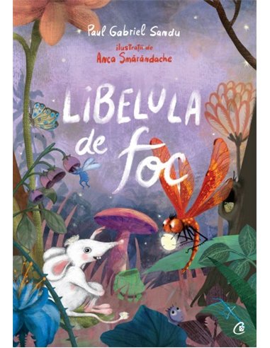 Libelula de foc - Paul Gabriel Sandu | Editura Curtea Veche