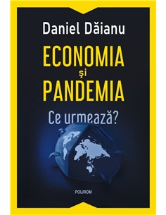Economia și pandemia - Daniel Dăianu | Editura Polirom