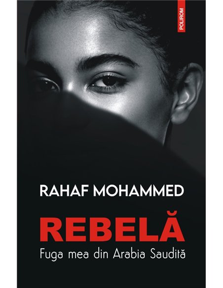 Rebelă - Rahaf Mohammed | Editura Polirom