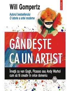 Gândeşte ca un artist - Will Gompertz | Editura Polirom