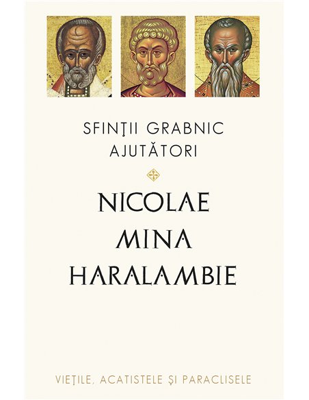 Sfinții grabnic ajutători: Nicolae, Mina și Haralambie - Fara autor mentionat | Editura Sophia