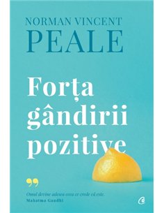 Forța gândirii pozitive Ed. IV - Norman Vincent Peale | Editura Curtea Veche