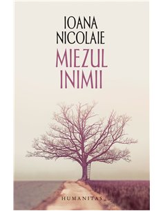Miezul inimii - Ioana Nicolaie | Editura Humanitas