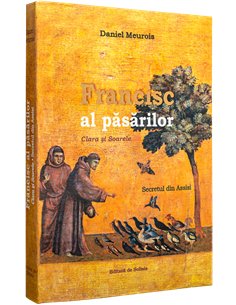 Francisc al Păsărilor - Daniel Meurois | Editura Solisis