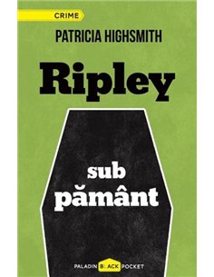 Ripley sub pământ - Patricia Highsmith | Editura Paladin