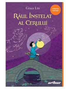 Râul Înstelat al Cerului - Grace Lin | Editura Arthur