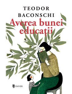 Averea bunei educații - Teodor Baconschi | Editura Univers
