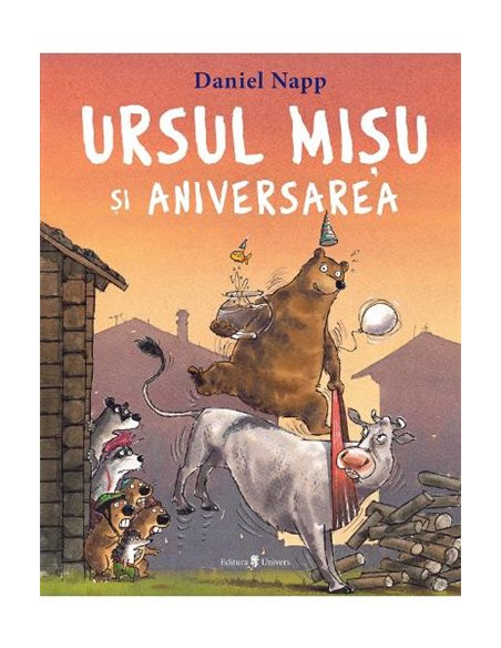 Ursul Mișu și aniversarea - Daniel Napp | Editura Univers