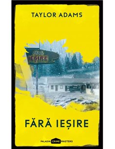 Fără ieșire - Taylor Adams | Editura Paladin