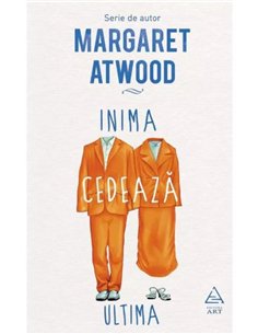 Inima cedează ultima - Margaret Atwood | Editura Art