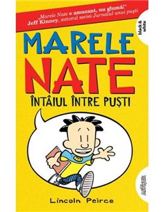 Marele Nate 1. Întâiul între puști  - Lincoln Peirce | Editura Arthur