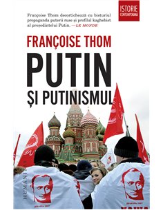 Putin și putinismul - Françoise Thom | Editura Humanitas