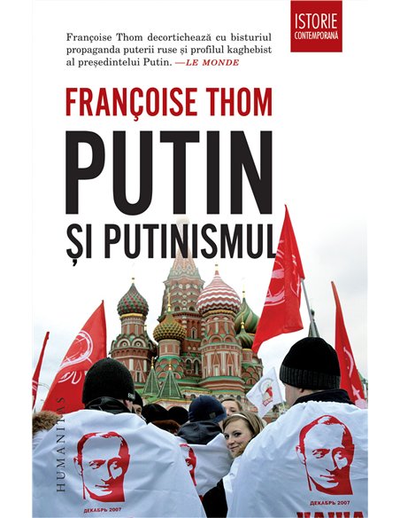 Putin și putinismul - Françoise Thom | Editura Humanitas