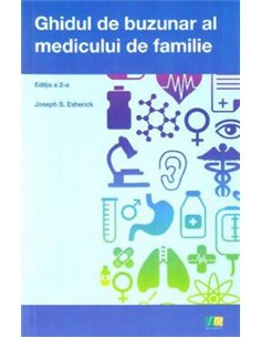 Ghidul de buzunar al medicului de familie  Ed. a II-a - Joseph S. Escherick | Editura FarmaMedia