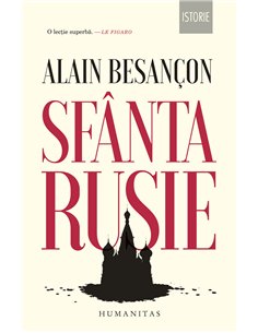 Sfânta Rusie - Alain Besancon | Editura Humanitas