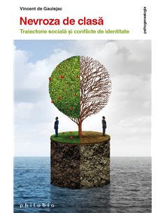 Nevroza de clasă - Vincent de Gaulejac | Editura Philobia