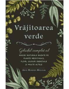 Vrajitoarea verde - Arin Murphy-Hiscock | Editura Adevar Divin