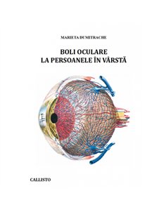 Boli oculare la persoane în vârstă - Prof. dr. Marieta Dumitrache | Editura Callisto