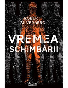 Vremea schimbarii  - Robert Silverberg | Editura Paladin