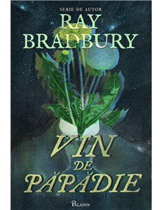 Vin de papadie - Ray Bradbury | Editura Paladin