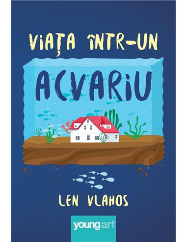 Viata intr-un acvariu - Len Vlahos | Editura Young Art