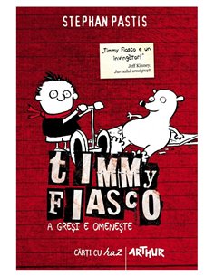 Timmy Fiasco 1. A gresi e omeneste - Pastis Stephan | Editura Arthur
