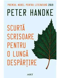 Scurta scrisoare pentru o lunga despartire  - Handke Peter | Editura Art