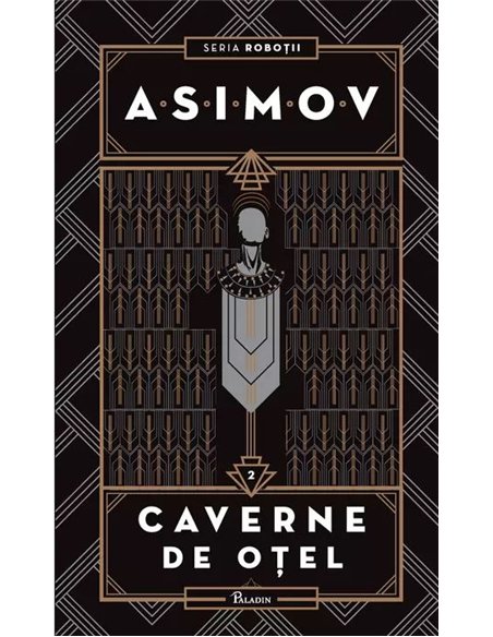 Robotii Vol 2 Cavernele de otel  - Asimov Isaac | Editura Paladin