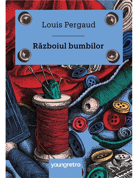 Razboiul bumbilor - Louis Pergaud | Editura Young Art
