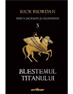 Percy Jackson 3: Blestemul titanului   - Rick Riordan | Editura Arthur