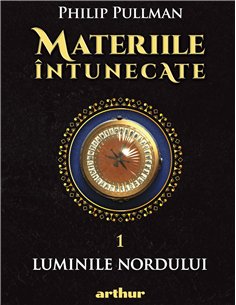 Materiile intunecate 1: Luminile nordului  - Philip Pullman | Editura Arthur