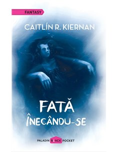 Fata inecandu-se   - Caitlín R. Kiernan | Editura Paladin