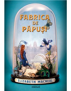 Fabrica de papusi - Elizabeth Macneal | Editura Art