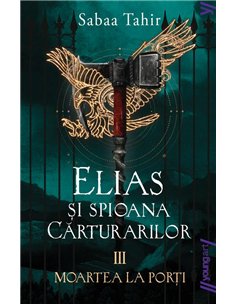 Elias si spioana carturarilor Vol 3 Moartea la porti - Sabaa Tahir | Editura Young Art