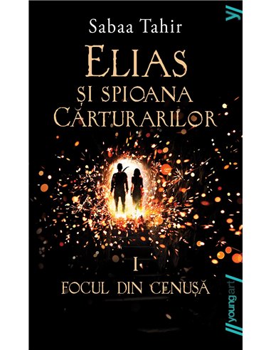 Elias si spioana carturarilor Vol.1 Focul din cenusa - Sabaa Tahir | Editura Young Art