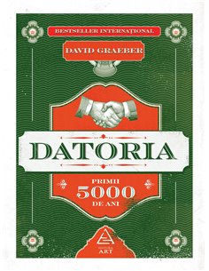 Datoria. Primii 5000 de ani - Graeber David | Editura Art