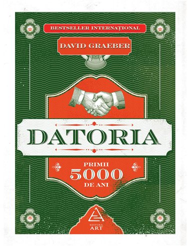 Datoria. Primii 5000 de ani - Graeber David | Editura Art