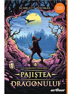 Cutremurul mondial Vol.1 Pajistea dragonului   - Scarlett Thomas | Editura Arthur