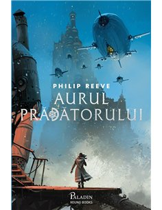 Cronicile oraşelor flămânde 2. Mașinării infernale - Philip Reeve | Editura Paladin