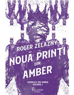 Cronicile din amber 1. Noua printi din amber  - Roger Zelazny | Editura Paladin