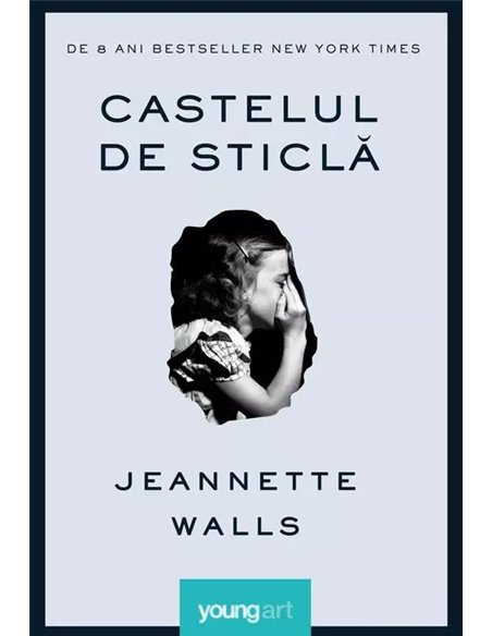 Castelul de sticla      - Walls Jeannette | Editura Young Art