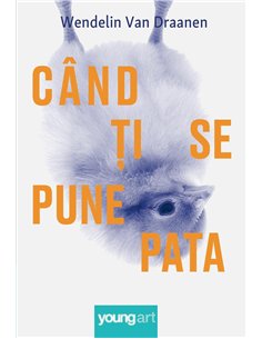 Cand ti se pune pata - Wendelin Van Draanen | Editura Young Art