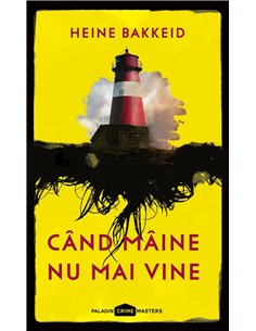 Cand maine nu mai vine   - Heine Bakkeid | Editura Paladin