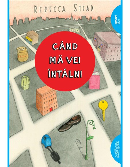 Cand ma vei intalni   - Rebecca Stead | Editura Arthur