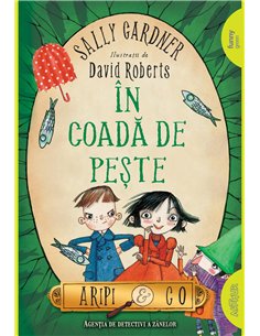 Aripi si co. 2: In coada de peste - Sally Gardner | Editura Arthur