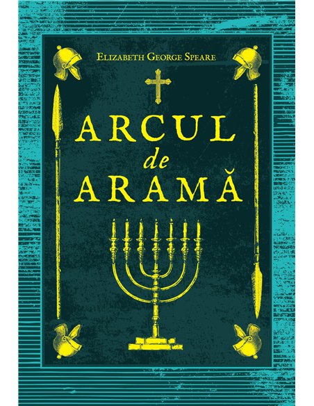 Arcul de arama - Elizabeth George Speare | Editura Young Art