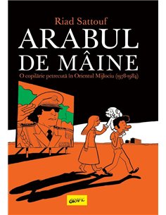 Arabul de maine: o copilarie petrecuta in Orientul mijlociu - Riad Sattouf | Editura Grafic