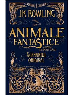 Animale fantastice: 1. Animale fantastice si unde le poti gasi - J.K. Rowling  Editura Arthur