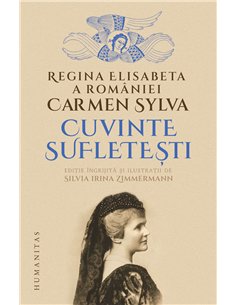 Cuvinte sufletești - Regina Elisabeta a României. Carmen Sylva | Humanitas
