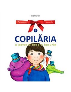 Copilăria. O poveste despre bucurie - Veronica Iani | Editura Life Learning Education